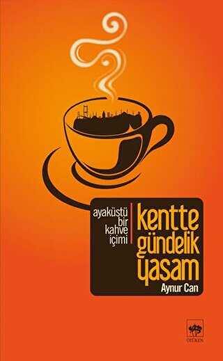 Kentte Gündelik Yaşam - Denemeler | Avrupa Kitabevi