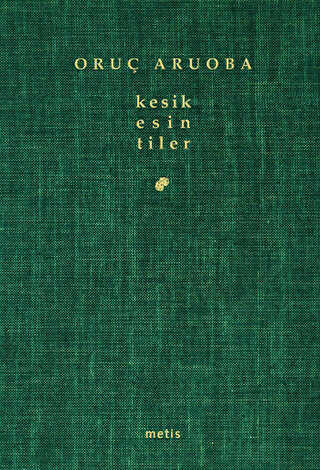 Kesik Esin- tiler - Türk Edebiyatı Romanları | Avrupa Kitabevi