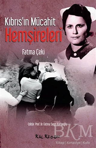 Kıbrıs`ın Mücahit Hemşireleri - Anı Mektup ve Günlük Kitapları | Avrupa Kitabevi