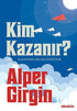 Kim Kazanır - İş Hayatının Sırları Çözülüyor - Roman | Avrupa Kitabevi