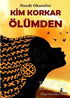 Kim Korkar Ölümden - Roman | Avrupa Kitabevi
