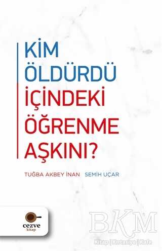 Kim Öldürdü İçindeki Öğrenme Aşkını? - Kişisel Gelişim Kitapları | Avrupa Kitabevi