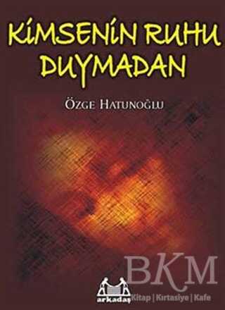Kimsenin Ruhu Duymadan - Türk Edebiyatı Romanları | Avrupa Kitabevi