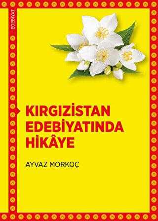 Kırgızistan Edebiyatında Hikaye - Araştıma ve İnceleme Kitapları | Avrupa Kitabevi