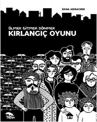 Kırlangıç Oyunu - Ölmek Gitmek Dönmek - Anı Mektup ve Günlük Kitapları | Avrupa Kitabevi