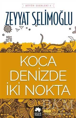 Koca Denizde İki Nokta - Türk Edebiyatı Romanları | Avrupa Kitabevi