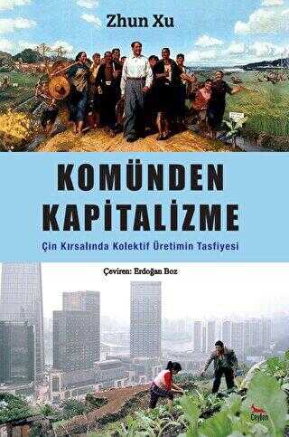 Komünden Kapitalizme: Çin Kırsalında Kolektif Üretimin Tasfiyesi - Sosyoloji Araştırma ve İnceleme Kitapları | Avrupa Kitabevi