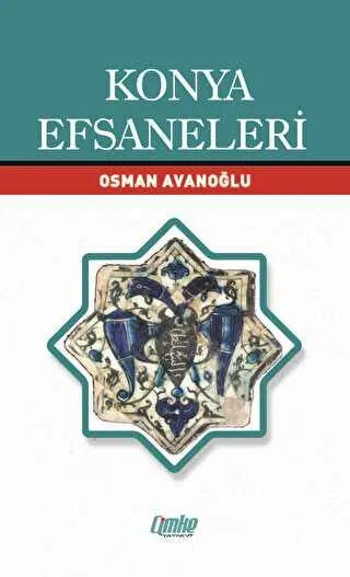 Konya Efsaneleri - Efsane ve Destan Kitapları | Avrupa Kitabevi