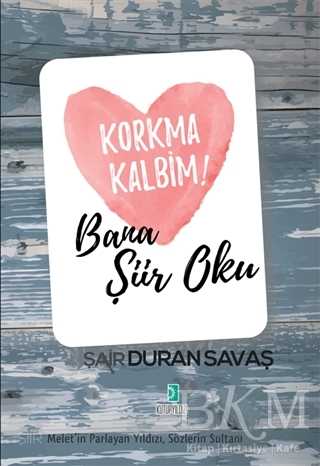 Korkma Kalbim! - Bana Şiir Oku - Şiir Kitapları | Avrupa Kitabevi