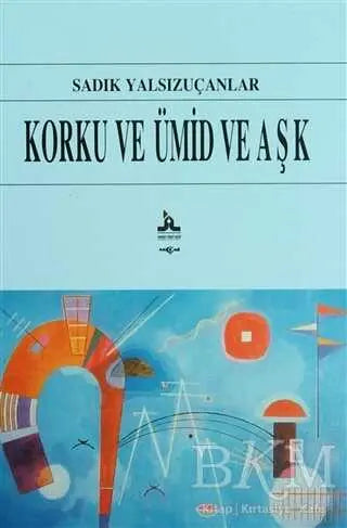 Korku ve Ümid ve Aşk - Eleştiri İnceleme ve Kuram Kitapları | Avrupa Kitabevi