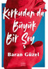 Korkudan da Büyük Bir Şey - Roman | Avrupa Kitabevi