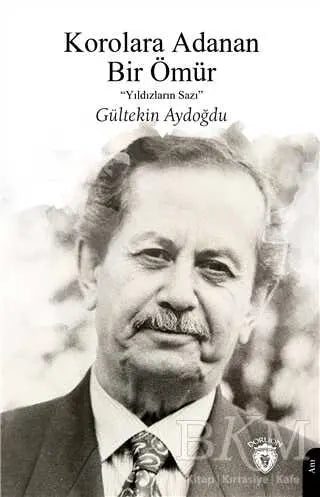 Korolara Adanan Bir Ömür - Anı Mektup ve Günlük Kitapları | Avrupa Kitabevi