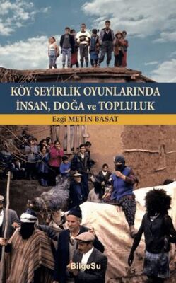 Köy Seyirlik Oyunlarında İnsan, Doğa ve Topluluk - Genel İnsan Ve Toplum Kitapları | Avrupa Kitabevi