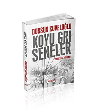 Koyu Gri Seneler - 78 Kuşağı Romanı - Türk Edebiyatı Romanları | Avrupa Kitabevi