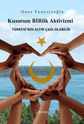 Kuantum Birlik Aktivizmi - Kişisel Gelişim Kitapları | Avrupa Kitabevi