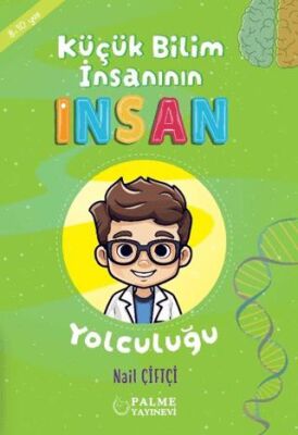 Küçük Bilim İnsanın İnsan Yolculuğu 8-10 Yaş - Hikayeler | Avrupa Kitabevi