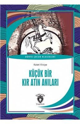 Küçük Bir Kır Atın Anıları Dünya Çocuk Klasikleri 7-12Yaş - Roman | Avrupa Kitabevi