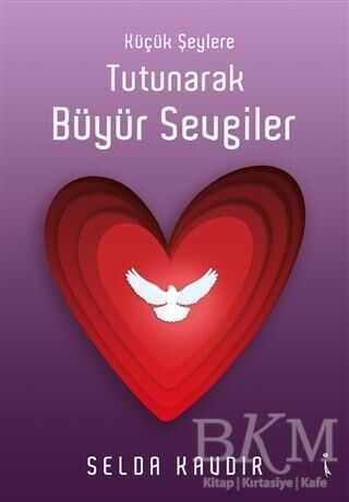 Küçük Şeylere Tutunarak Büyür Sevgiler - Şiir Kitapları | Avrupa Kitabevi