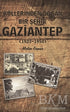Küllerinden Doğan Bir Şehir Gaziantep 1923-1950 -  | Avrupa Kitabevi