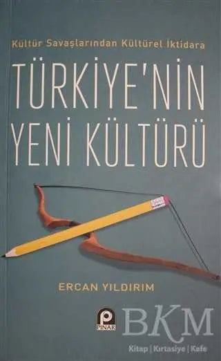 Kültür Savaşlarından Kültürel İktidara Türkiye`nin Yeni Kültürü - Denemeler | Avrupa Kitabevi