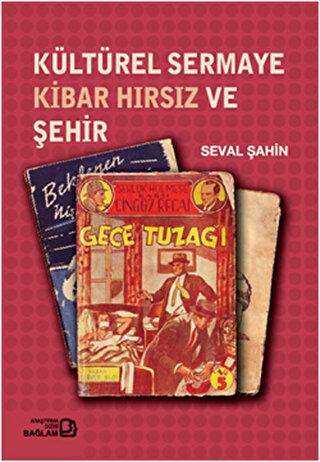 Kültürel Sermaye Kibar Hırsız ve Şehir - Denemeler | Avrupa Kitabevi