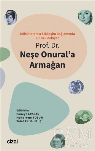 Kültürlerarası Etkileşim Bağlamında Dil ve Edebiyat - Prof. Dr. Neşe Onural`a Armağan - Genel Edebiyat Kitapları | Avrupa Kitabevi