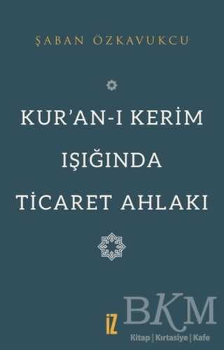 Kur’an-ı Kerim Işığında Ticaret Ahlakı - Genel İslam Kitapları | Avrupa Kitabevi