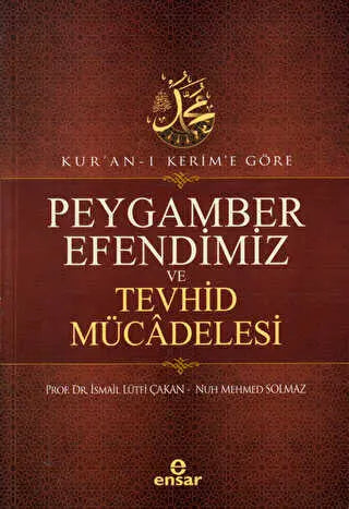 Kur`an-ı Kerim`e Göre Peygamber Efendimiz ve Tevhid Mücadelesi - İslam Tarihi Kitapları | Avrupa Kitabevi