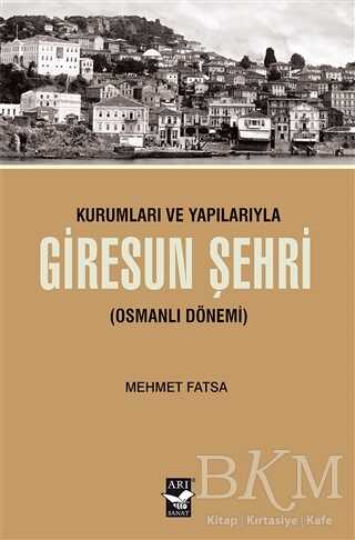 Kurumları ve Yapılarıyla Giresun Şehri - Tarih Araştırma ve İnceleme Kitapları | Avrupa Kitabevi