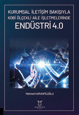 Kurumsal İletişim Bakışıyla Kobi Ölçekli Aile İşletmelerinde Endüstri 4.0 - Sosyoloji Araştırma ve İnceleme Kitapları | Avrupa Kitabevi