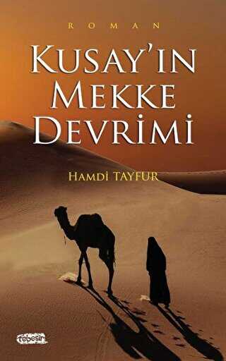 Kusay`ın Mekke Devrimi - Tarihi Romanlar | Avrupa Kitabevi