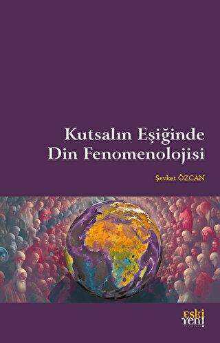 Kutsalın Eşiğinde Din Fenomenolojisi - Sosyoloji Araştırma ve İnceleme Kitapları | Avrupa Kitabevi