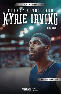 Kyrie Irving - Kurnaz Şutör Gard - Biyografik ve Otobiyografik Kitaplar | Avrupa Kitabevi