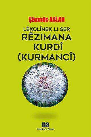 Lekolinek Li Ser Rezimana Kurdi Kurmanci - Sözlükler | Avrupa Kitabevi