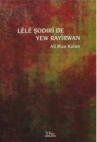 Lele Şodirı de Yew Rayırwan - Kürt Edebiyatı | Avrupa Kitabevi