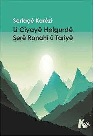 Li Çiyaye Helgurde Şere Ronahi U Tariye - Kürt Edebiyatı | Avrupa Kitabevi