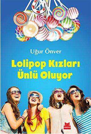 Lolipop Kızları Ünlü Oluyor - Gençlik Edebiyatı | Avrupa Kitabevi