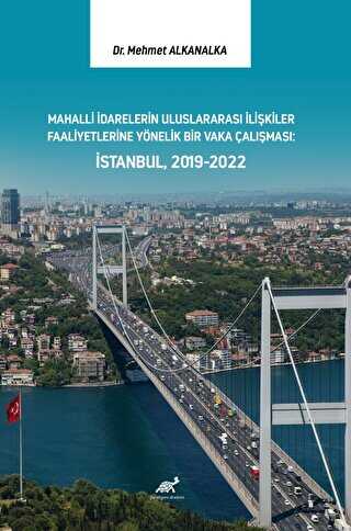 Mahalli İdarelerin Uluslararası İlişkiler Faaliyetlerine Yönelik Bir Vaka Çalışması: İstanbul, 2019-2022 - Sosyoloji Araştırma ve İnceleme Kitapları | Avrupa Kitabevi