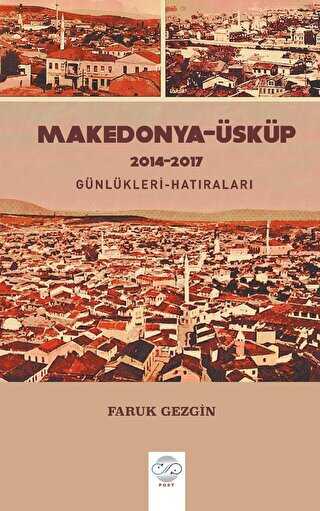 Makedonya-Üsküp 2104-2017 Günlükleri-Hatıraları – Gezi Yazıları - Anı Mektup ve Günlük Kitapları | Avrupa Kitabevi