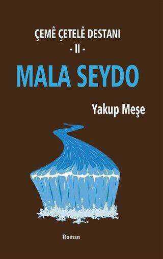 Mala Seydo - Çeme Çetele Destanı 2 - Roman | Avrupa Kitabevi