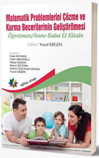 Matematik Problemlerini Çözme ve Kurma Becerilerinin Geliştirilmesi: Öğretmen - Anne-Baba El Kitabı - Sosyoloji ile Alakalı Aile ve Çocuk Kitapları | Avrupa Kitabevi