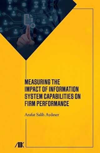 Measuring The Impact Of Information System Capabilities On Firm Performance - Kişisel Gelişim Kitapları | Avrupa Kitabevi