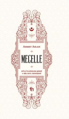 Mecelle Külli Kaideler Şerhi ve Bir Zeyl Denemesi - Genel İslam Kitapları | Avrupa Kitabevi