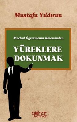 Meçhul Öğretmenin Kaleminden Yüreklere Dokunmak - Anı Mektup ve Günlük Kitapları | Avrupa Kitabevi