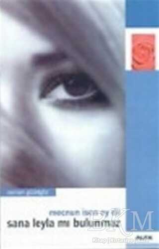 Mecnun İsen Ey Dil Sana Leyla mı Bulunmaz