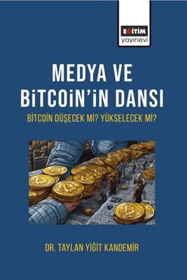 Medya ve Bitcoin’in Dansı Bitcoin Düşecek mi Yükselecek Mi? - İletişim Medya Kitapları | Avrupa Kitabevi