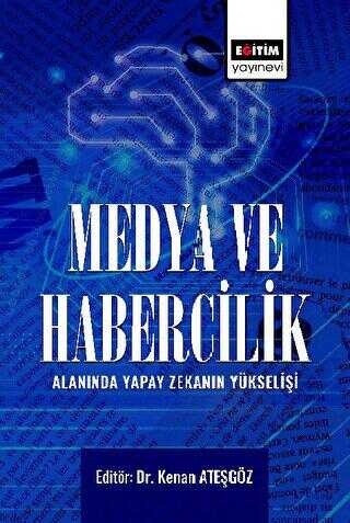 Medya ve Habercilik Alanında Yapay Zekanın Yükselişi - İletişim Medya Kitapları | Avrupa Kitabevi