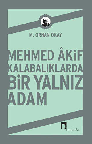Mehmed Akif Kalabalıklarda Bir Yalnız Adam - Denemeler | Avrupa Kitabevi