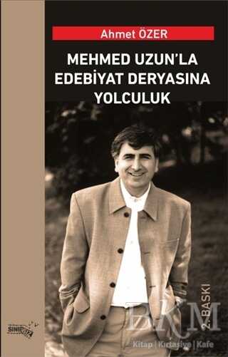 Mehmed Uzun’la Edebiyat Deryasına Yolculuk - Denemeler | Avrupa Kitabevi