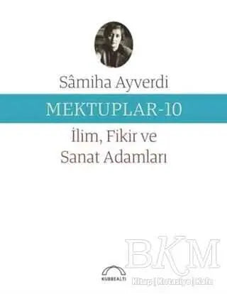 Mektuplar 10 - İlim Fikir ve Sanat Adamları - Anı Mektup ve Günlük Kitapları | Avrupa Kitabevi